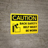 Caution: Back Safety Belt Must Be Worn With Graphic - Wall Sign Caution: Back Safety Belt Must Be Worn With Graphic - Wall Sign