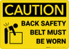 Caution: Back Safety Belt Must Be Worn With Graphic - Wall Sign Caution: Back Safety Belt Must Be Worn With Graphic - Wall Sign