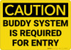 Caution: Buddy System is Required for Entry - Wall Sign Caution: Buddy System is Required for Entry - Wall Sign