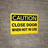 Caution: Close Door When Not in Use - Wall Sign