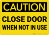 Caution: Close Door When Not in Use - Wall Sign