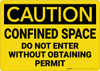 Caution: Confined Space Do Not Enter Without Obtaining Permit - Wall Sign Caution: Confined Space Do Not Enter Without Obtaining Permit - Wall Sign