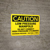 Caution: Low Pressure Manifold Do Not Connect High Pressure Cylinder - Wall Sign Caution: Low Pressure Manifold Do Not Connect High Pressure Cylinder - Wall Sign