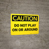 Caution: Do Not Play on or Around - Wall Sign
