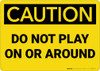 Caution: Do Not Play on or Around - Wall Sign