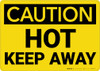 Caution: Hot Keep Away - Wall Sign