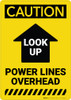 Caution: Look Up Power Lines Overhead Arrow Up Vertical - Wall Sign