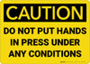 Caution: Do Not Put Hands in Press Under Any Conditions - Wall Sign Caution: Do Not Put Hands in Press Under Any Conditions - Wall Sign
