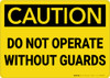Caution: Do Not Operate Without Guards - Wall Sign Caution: Do Not Operate Without Guards - Wall Sign
