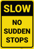 Caution: Slow No Sudden Stops - Wall Sign Caution: Slow No Sudden Stops - Wall Sign