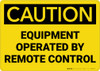 Caution: Equipment Operated by Remote Control - Wall Sign Caution: Equipment Operated by Remote Control - Wall Sign