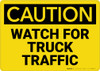 Caution: Watch For Truck Traffic - Wall Sign