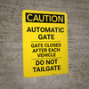 Caution: Automatic Gate Closes After Each Vehicle Portrait - Wall Sign Caution: Automatic Gate Closes After Each Vehicle Portrait - Wall Sign