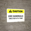 Caution: Use Handrails One Step At A Time - Wall Sign Caution: Use Handrails One Step At A Time - Wall Sign