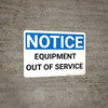 Notice: Equipment Out Of Service - Wall Sign Notice: Equipment Out Of Service - Wall Sign