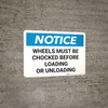 Notice: Wheels Chocked Before Loading - Wall Sign