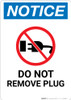 Notice: Do Not Remove Plug with Icon - Wall Sign Notice: Do Not Remove Plug with Icon - Wall Sign