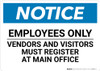 Notice: Employees Only Vendors and Visitors Must Register At Main Office - Wall Sign