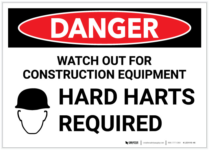 Danger Watch Out for Construction Equipment/Hard Hats Required with