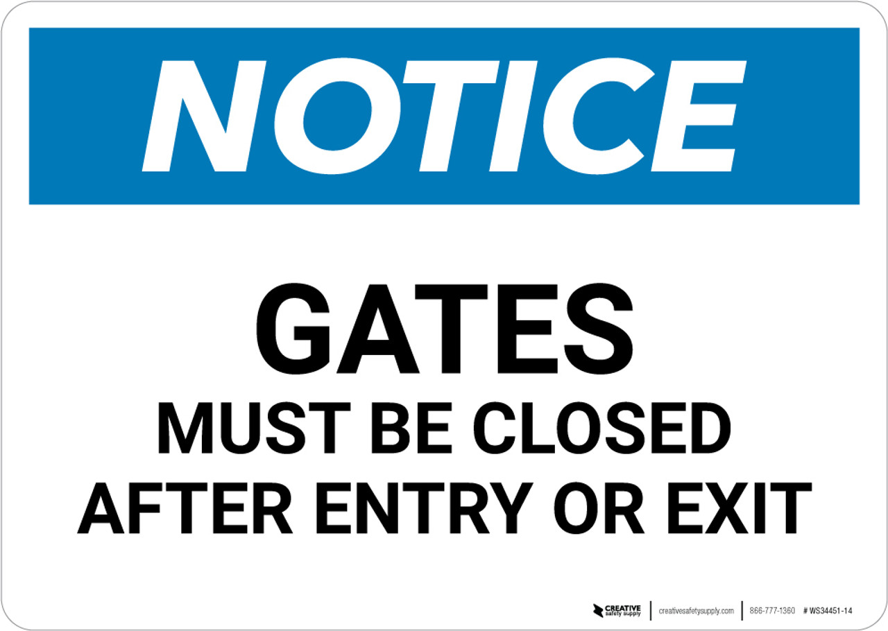 Notice Gates Must Be Closed After Entry Or Exit Wall Sign