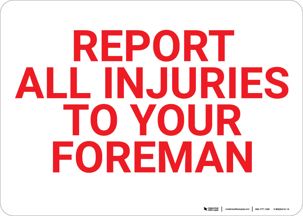 Report All Injuries Foreman Landscape - Wall Sign