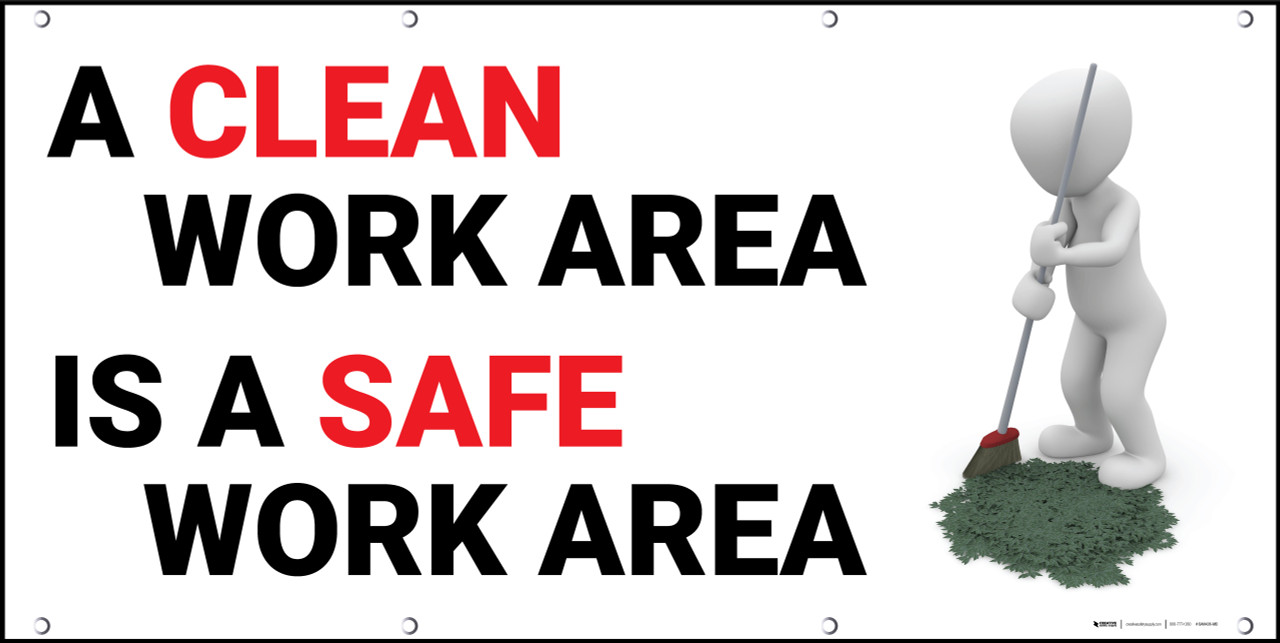 A Clean Work Area Is A Safe Work Area Banner Creative Safety Supply