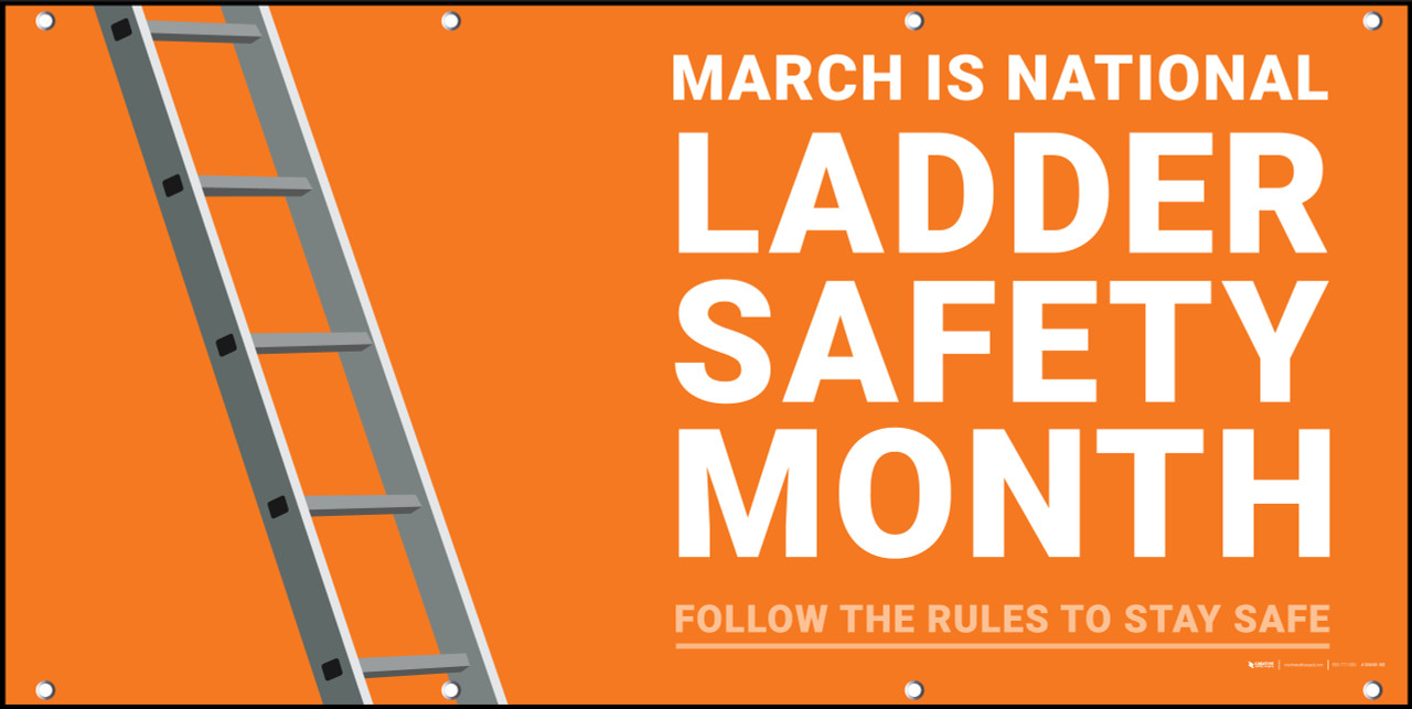 March Is National Ladder Safety Month Follow The Rules To Stay Safe