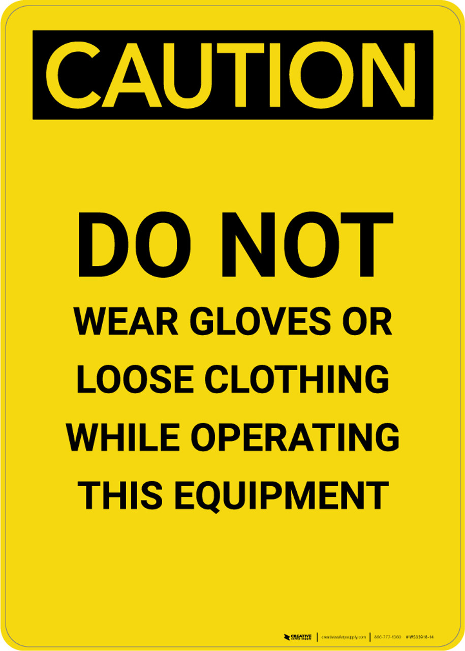 Caution Do Not Wear Gloves Or Loose Clothing Portrait Wall Sign