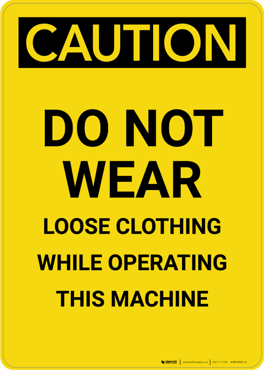 Caution Do Not Wear Loose Clothing While Operating Portrait