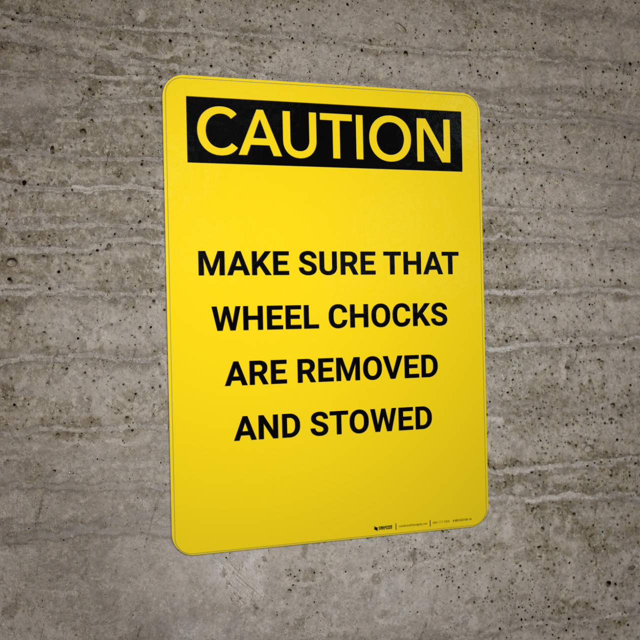 Caution: Make Sure Wheel Chocks Are Removed and Stowed - Portrait Wall Sign