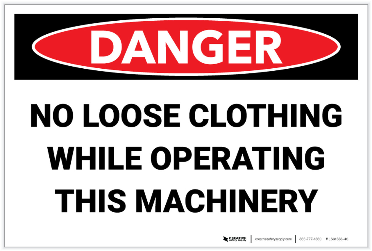 Danger No Loose Clothing While Operating Machinery Label