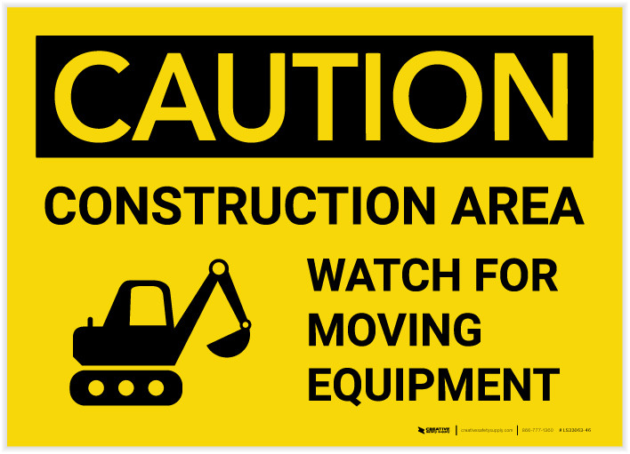 Caution: Construction Area/Watch For Moving Equipment with ...