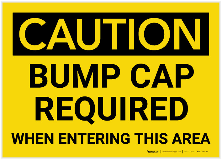 Caution: Bump Cap Required When Entering This Area - Label