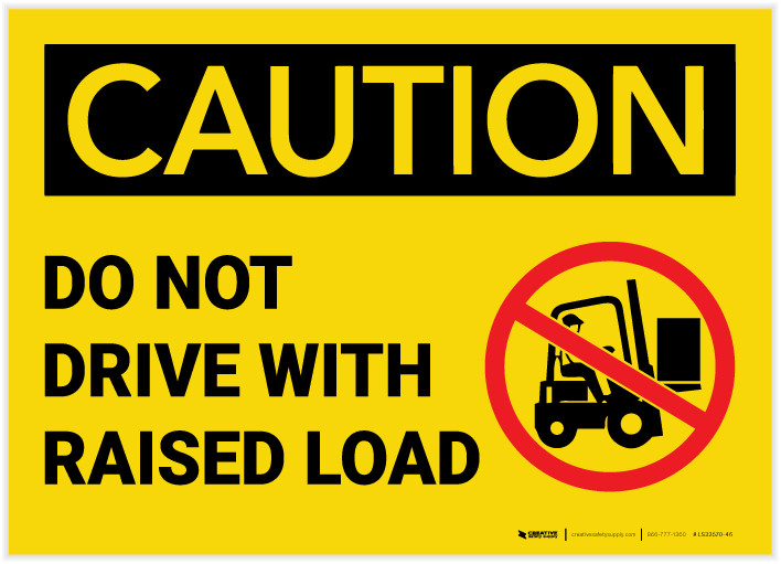 Caution: Do Not Drive with Raised Load - Label