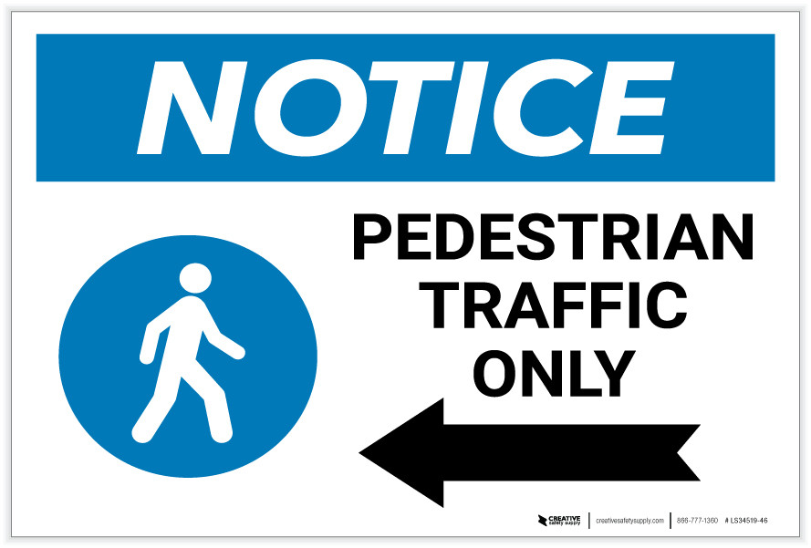 Notice: Pedestrian Traffic Only with Icon Arrow Left - Label | Creative  Safety Supply