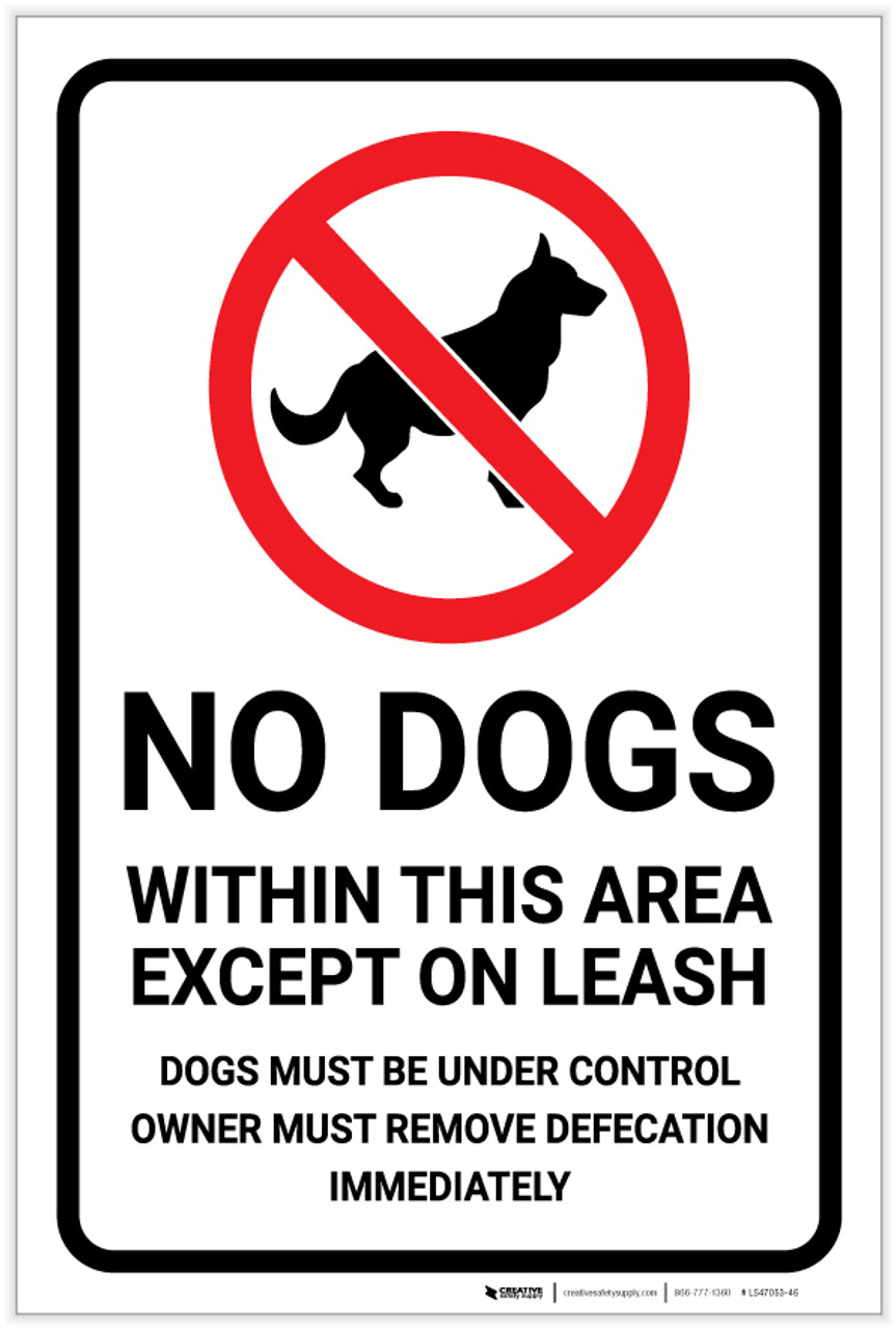 Dogs Must Be On Leash /& Under Control Owner Must Remove Defecation Sign 12/"X18