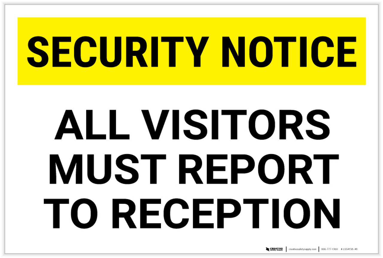 Security Notice: All Visitors Must Report To Reception ...