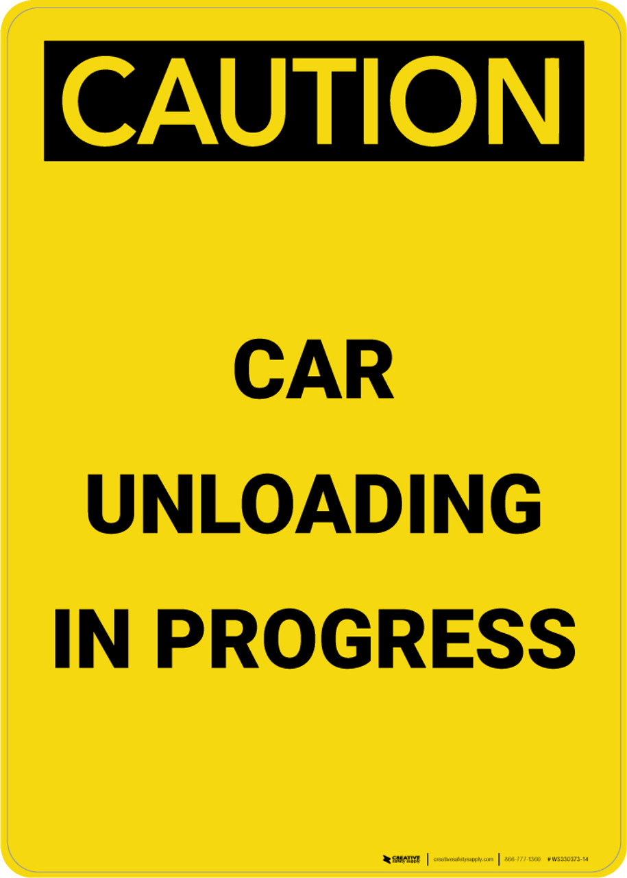 Caution: Car Unloading in Progress Portrait - Wall Sign