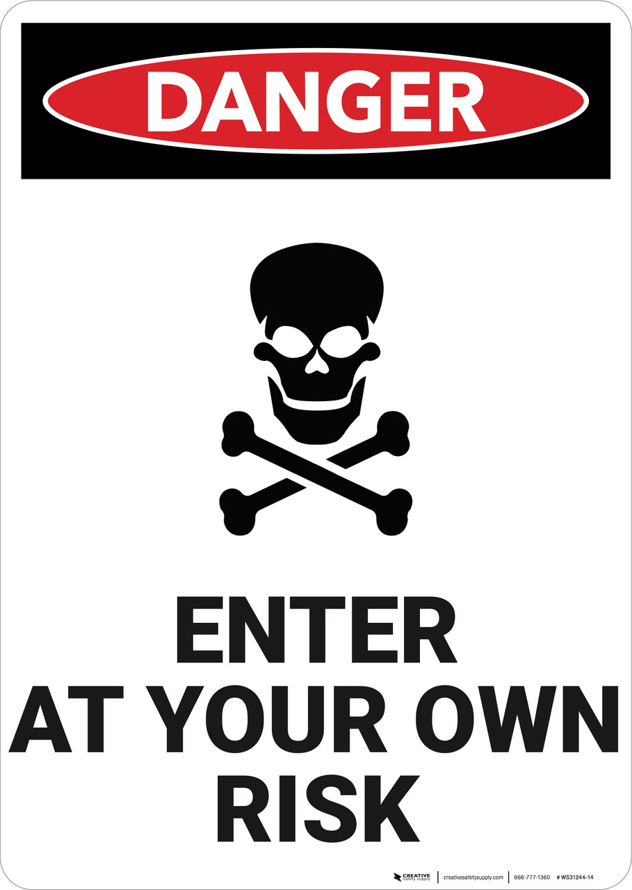 Danger: Enter At Your Own Risk - Wall Sign