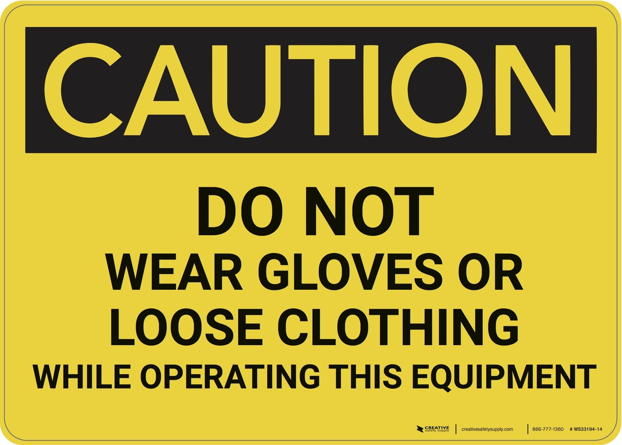 Caution Do Not Wear Gloves Or Loose Clothing Wall Sign