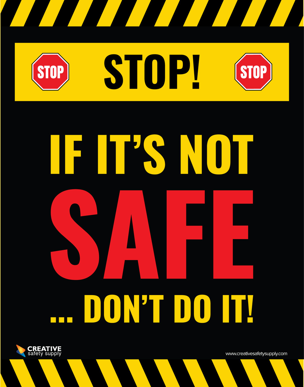 Stop! If It's Not Safe Don't Do It - Poster