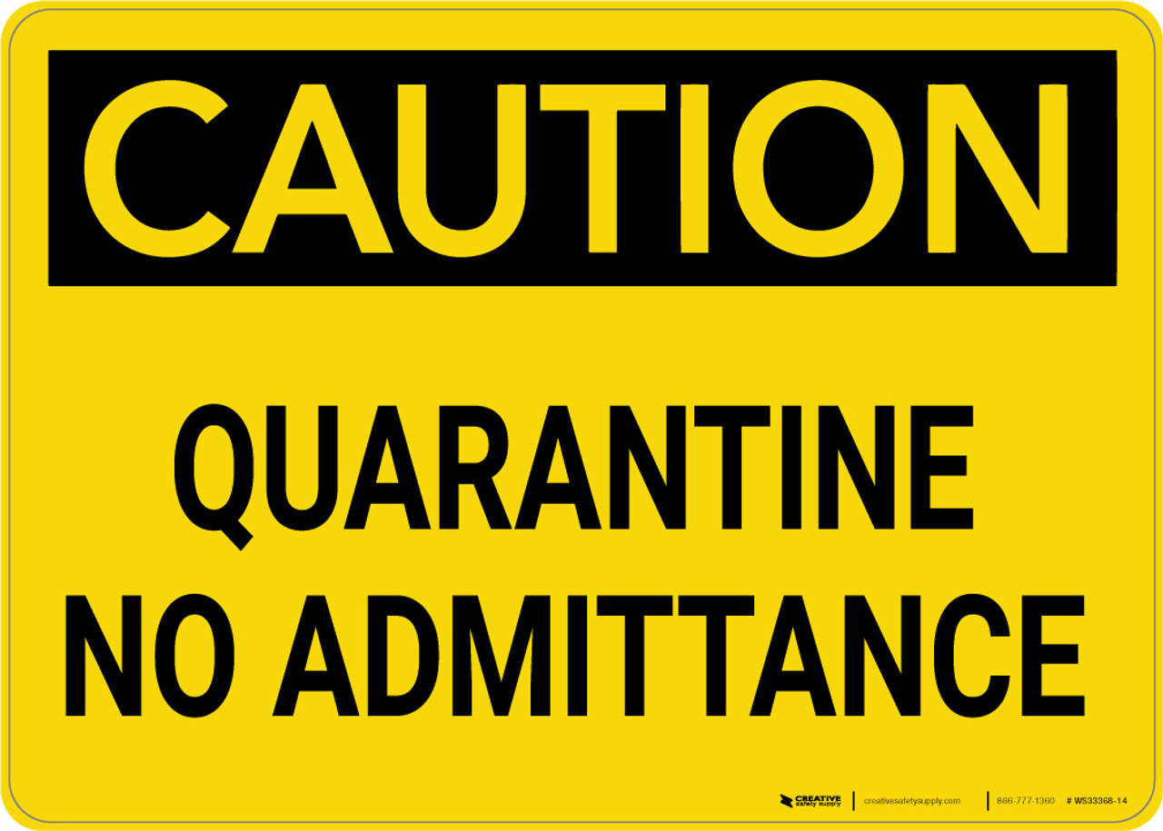 Caution Quarantine No Admittance Wall Sign Creative Safety Supply