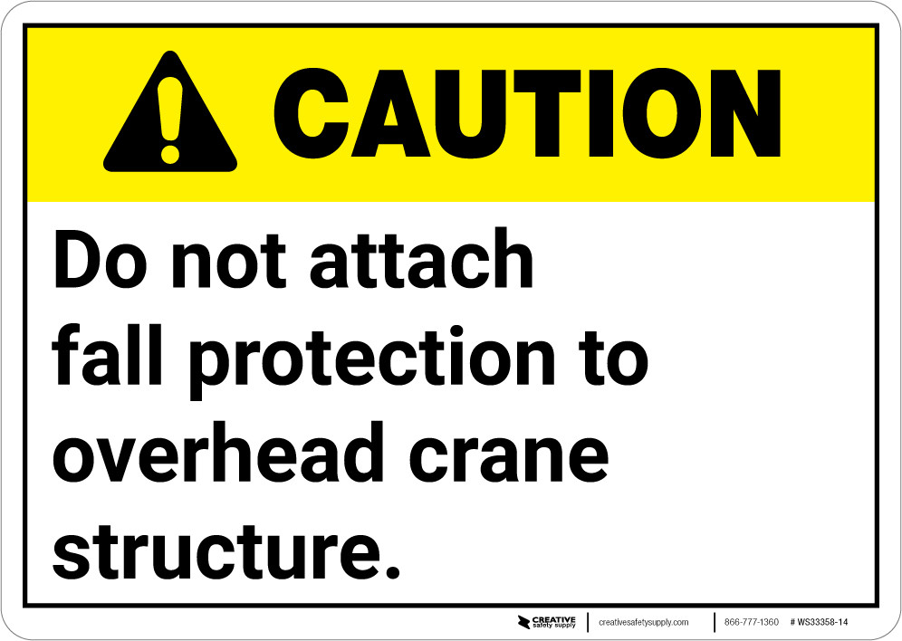 Caution: Do Not Attach Fall Protection to Crane ANSI - Wall Sign ...