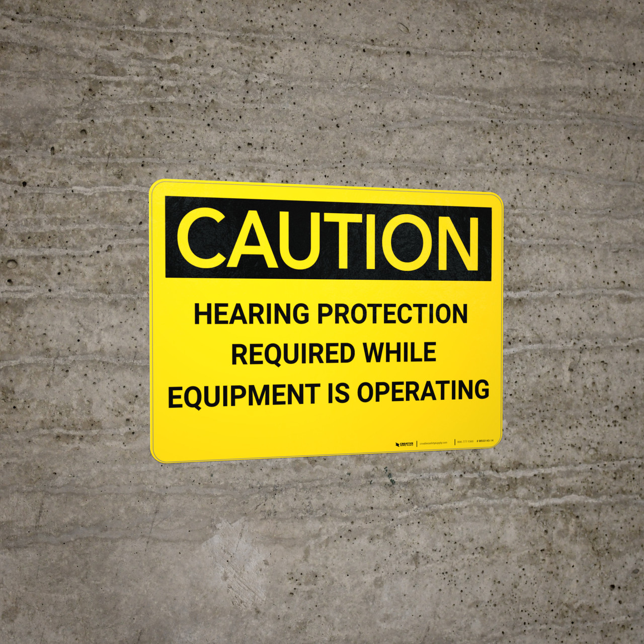 Caution Hearing Protection Required While Equipment Operating Wall Sign