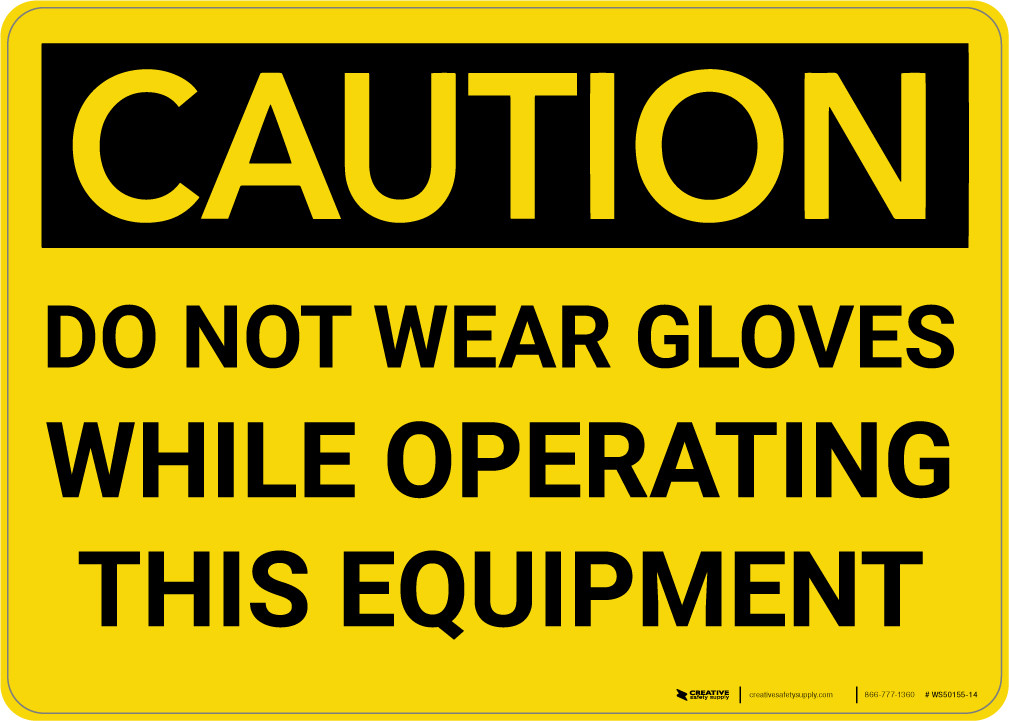 Caution PPE Do Not Wear Gloves With Equipment Wall Sign