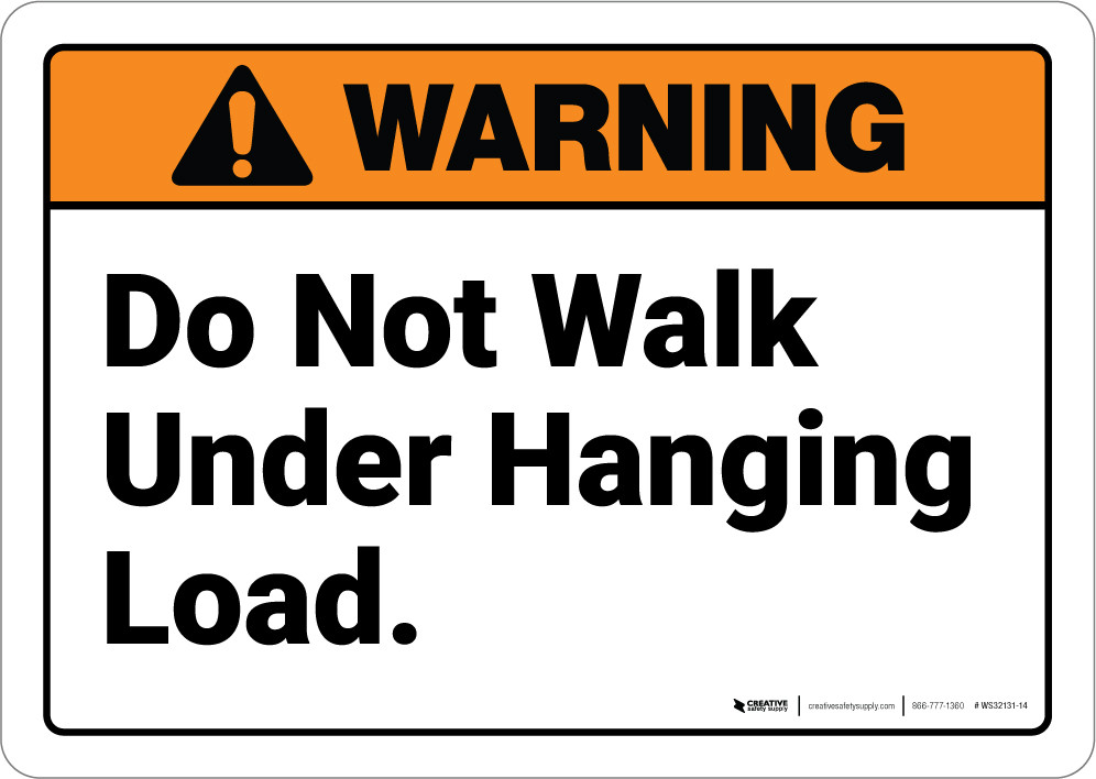 Warning: Do Not Walk Under Hanging Crane Load - Wall Sign | Creative ...