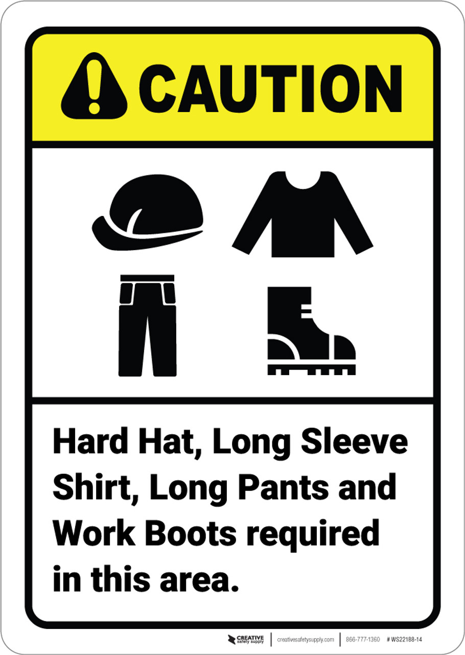 Caution: Hard Hat Long Sleeve Shirt Pants Boots Required ANSI - Wall Sign