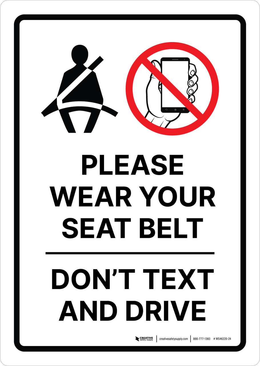 Please Wear Your Seat Belt Don't Text And Drive Portrait - Wall Sign