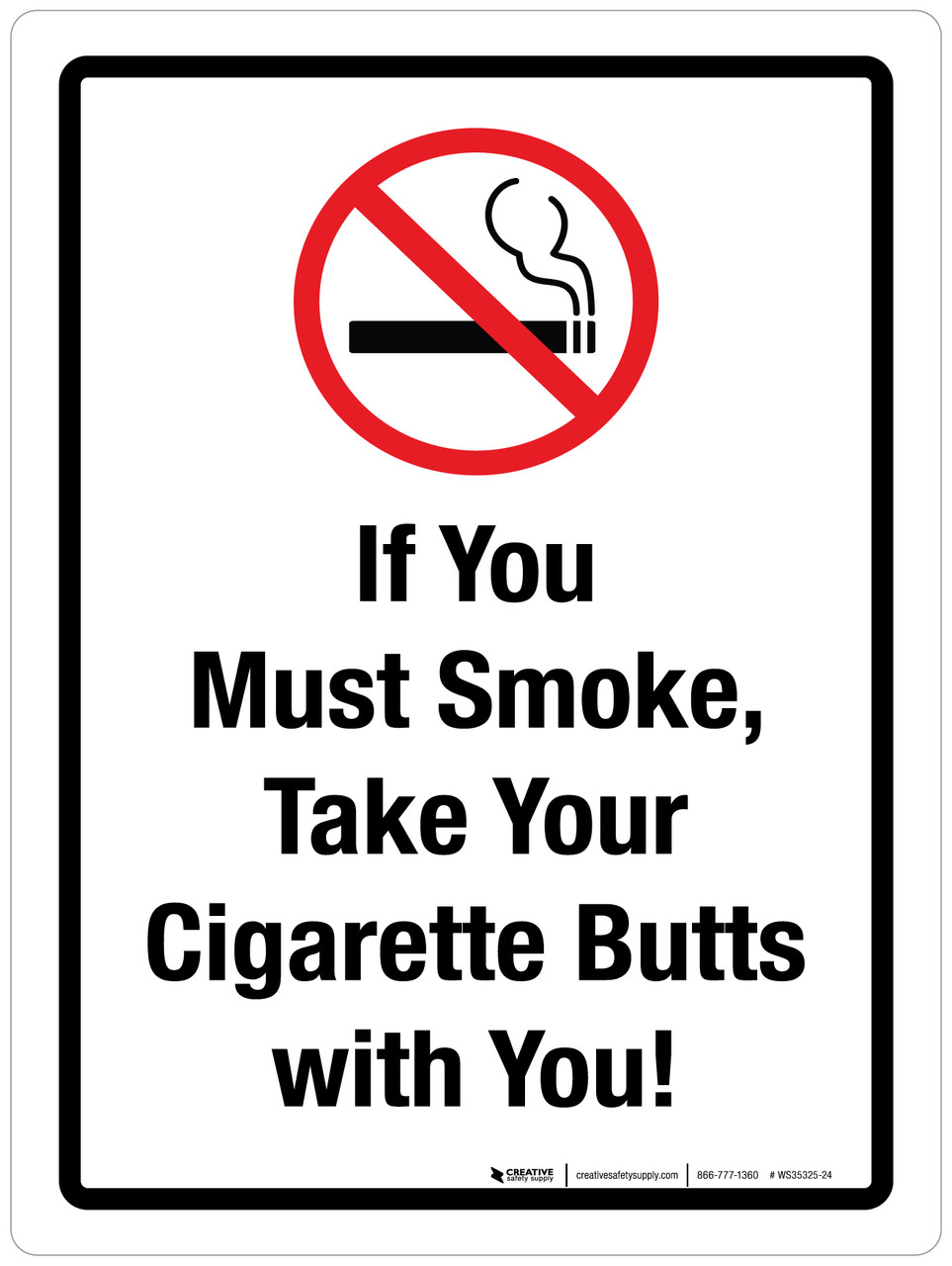 If You Must Smoke Take Your Cigarette Butts With You Portrait - Wall Sign