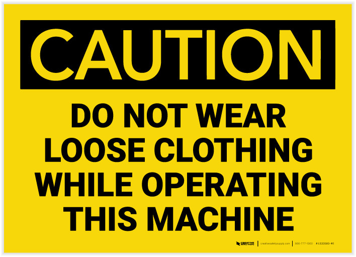 Caution Do Not Wear Loose Clothing while Operating Label Creative